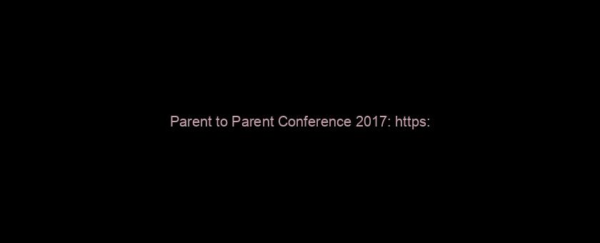 Parent to Parent Conference 2017: https://t.co/XC5a0XoXVV via @YouTube
